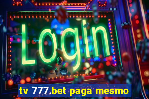 tv 777.bet paga mesmo